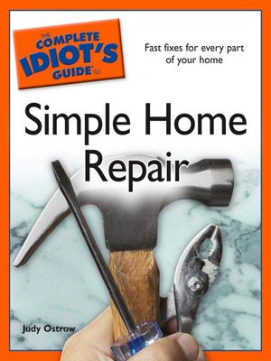 The Complete Idiot's Guide to Simple Home Repair - ebook